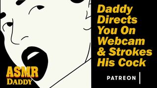 Daddy Directs you on Web Camera & Strokes his Prick - Kinky Audio